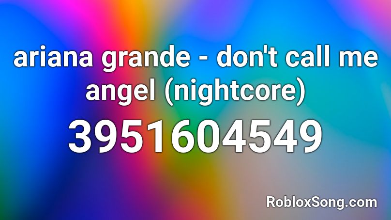 ariana grande - don't call me angel (nightcore) Roblox ID