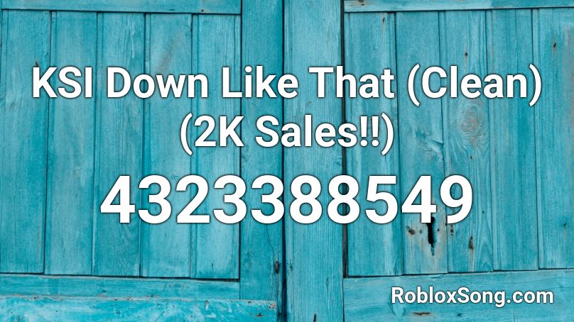 KSI Down Like That (Clean)(2K Sales!!) Roblox ID