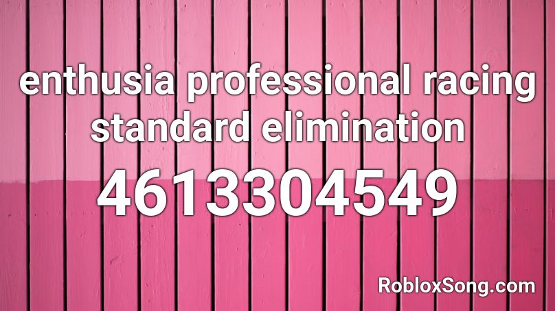 enthusia professional racing standard elimination Roblox ID
