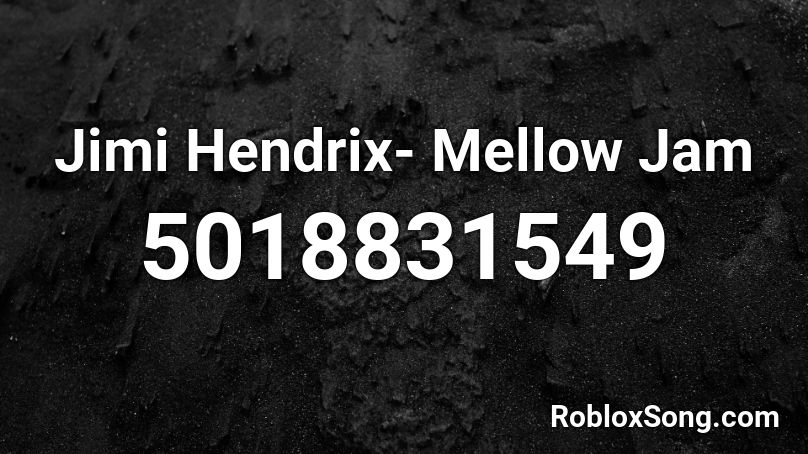 Jimi Hendrix- Mellow Jam Roblox ID