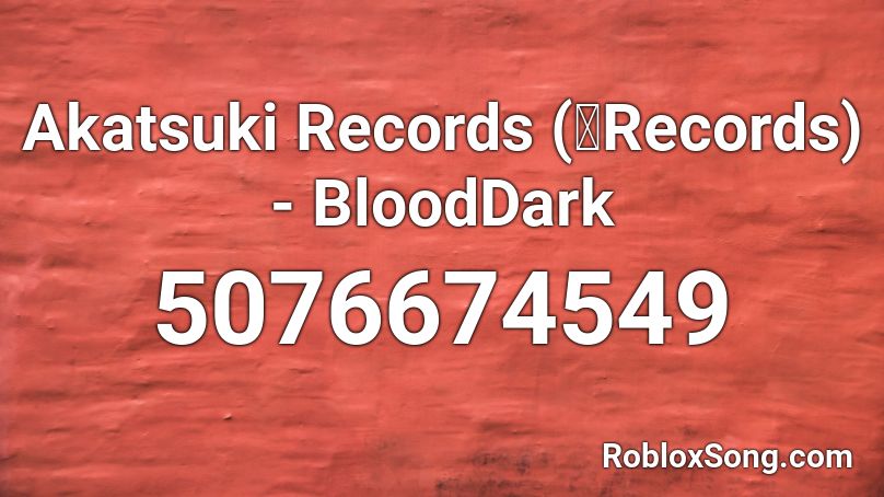 Akatsuki Records (暁Records) - BloodDark  Roblox ID
