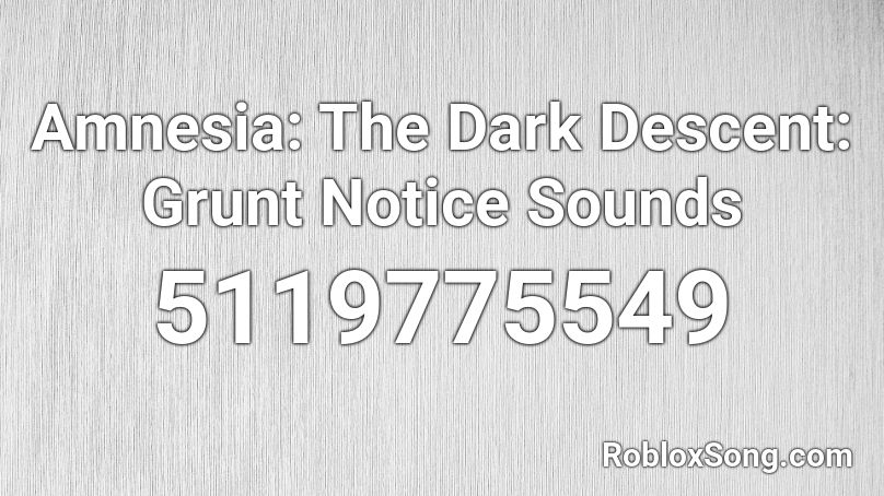 Amnesia: The Dark Descent: Grunt Notice Sounds Roblox ID