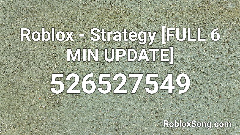 Roblox - Strategy [FULL 6 MIN UPDATE] Roblox ID