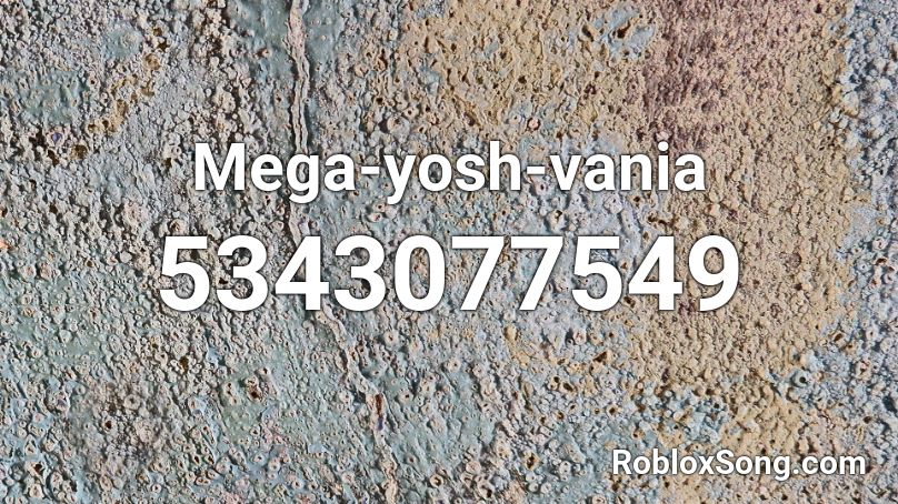 Mega-yosh-vania Roblox ID