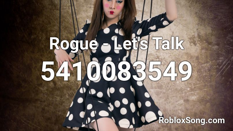 Rogue - Let's Talk Roblox ID