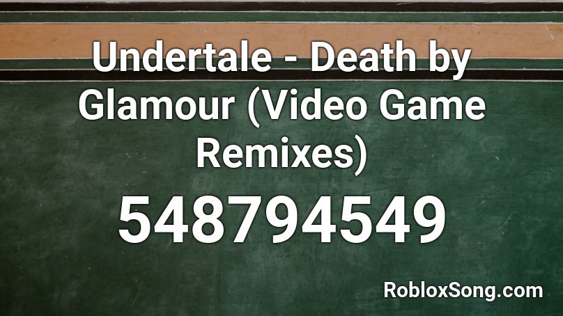 Undertale - Death by Glamour (Video Game Remixes) Roblox ID