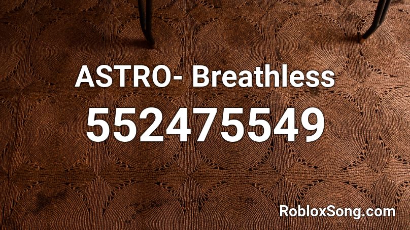 ASTRO- Breathless Roblox ID