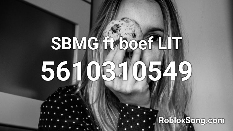 SBMG ft boef LIT Roblox ID