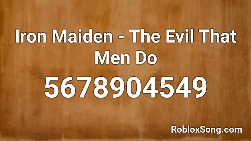 Iron Maiden The Evil That Men Do Roblox Id Roblox Music Codes