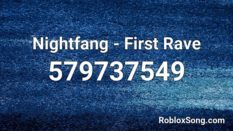 Nightfang - First Rave Roblox ID