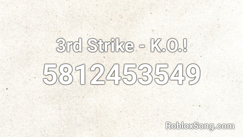 3rd Strike - K.O.! Roblox ID