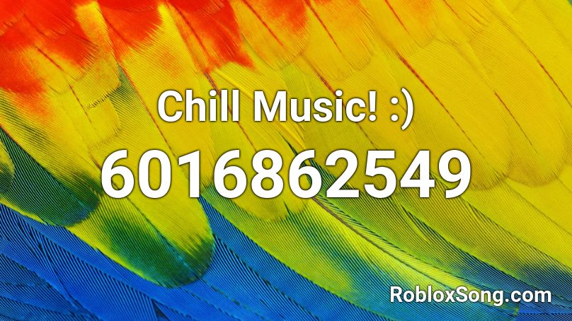 Chill Music! :) Roblox ID