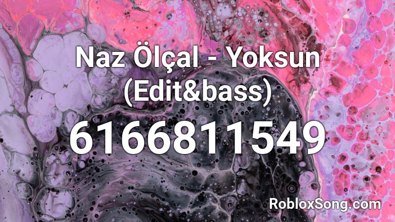 Naz Ölçal - Yoksun (Edit&bass) Roblox ID