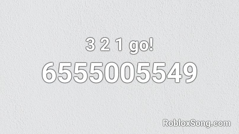 3 2 1 go! Roblox ID