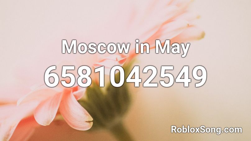 Moscow in May Roblox ID