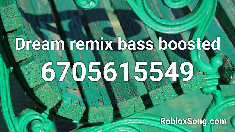 Dream remix bass boosted Roblox ID