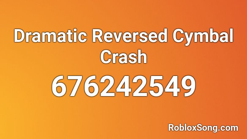 Dramatic Reversed Cymbal Crash Roblox ID