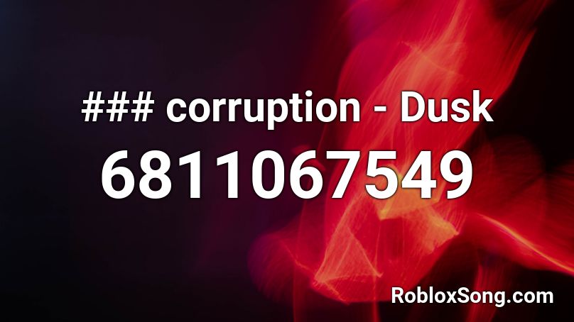 ### corruption - Dusk Roblox ID