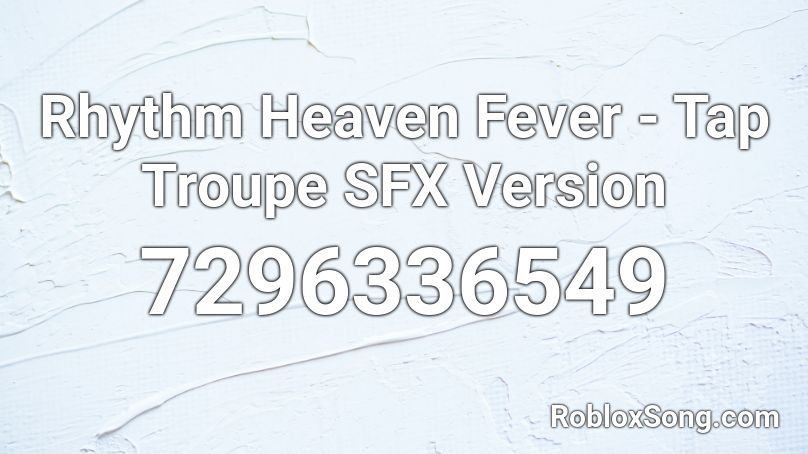 Rhythm Heaven Fever - Tap Troupe SFX Version Roblox ID
