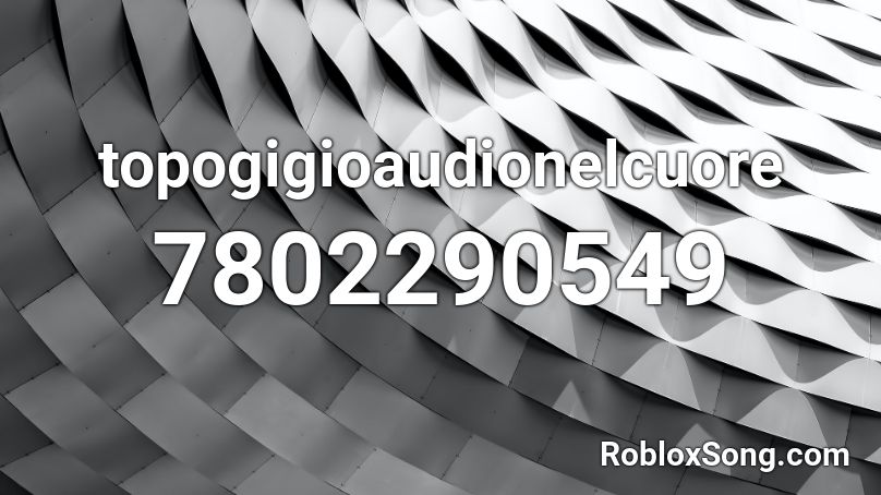 STO FATTO...topogigioaudionelcuore Roblox ID