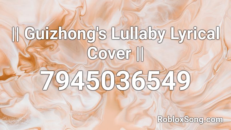 || Guizhong's Lullaby Lyrical Cover || Roblox ID