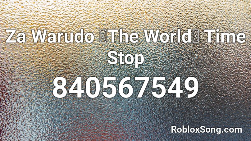 Za Warudo 【The World】 Time Stop Roblox ID