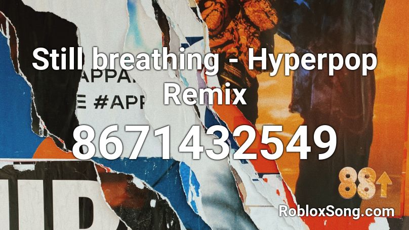 Still breathing - Hyperpop Remix Roblox ID