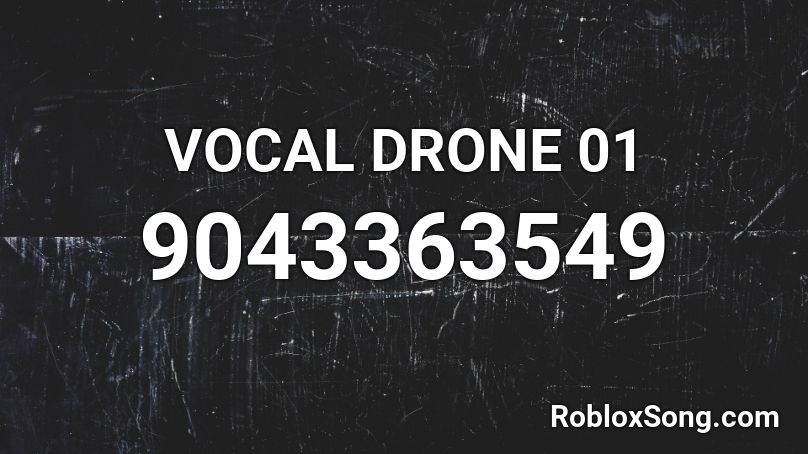 VOCAL DRONE 01 Roblox ID