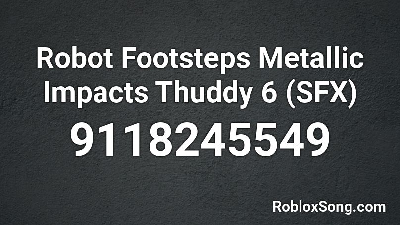 Robot Footsteps Metallic Impacts Thuddy 6 (SFX) Roblox ID