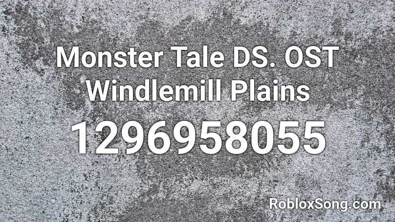 Monster Tale DS. OST Windlemill Plains Roblox ID