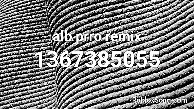 alb prro remix Roblox ID