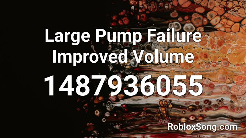 Large Pump Failure Improved Volume Roblox ID
