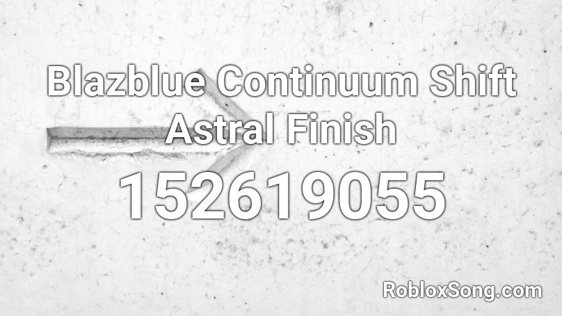 Blazblue Continuum Shift Astral Finish Roblox ID