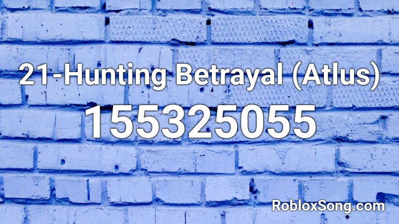 21-Hunting Betrayal (Atlus) Roblox ID