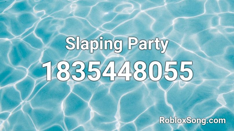 Slaping Party Roblox ID