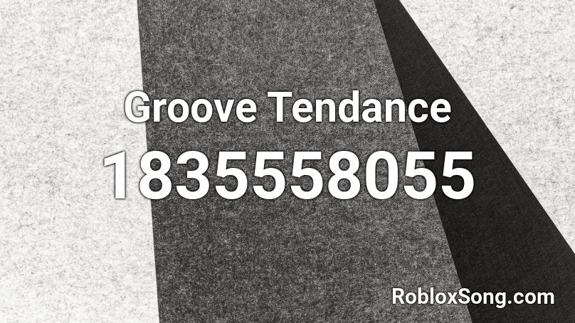 Groove Tendance Roblox ID