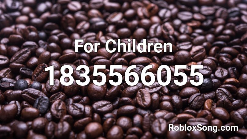 For Children Roblox ID