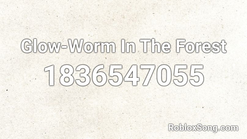 Glow-Worm In The Forest Roblox ID