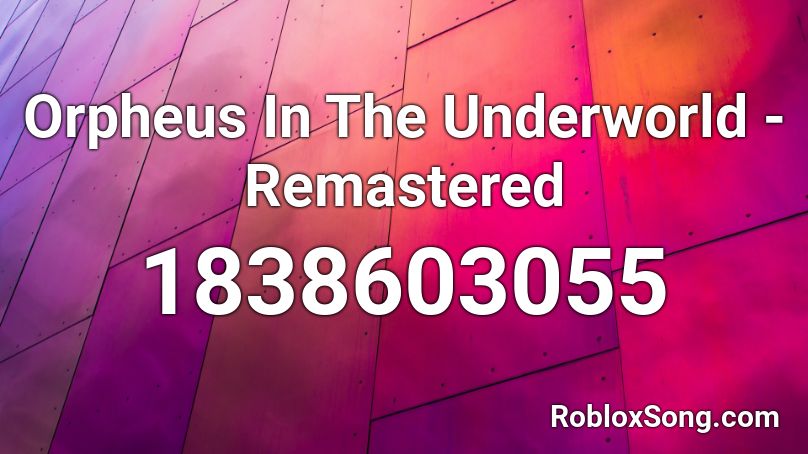 Orpheus In The Underworld - Remastered Roblox ID