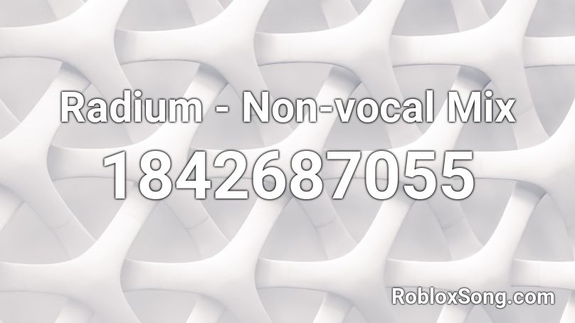 Radium - Non-vocal Mix Roblox ID