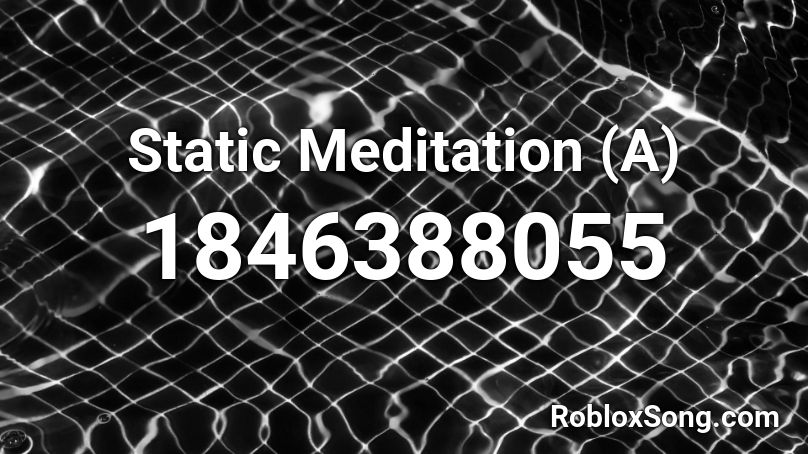 Static Meditation (A) Roblox ID