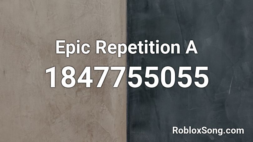 Epic Repetition A Roblox ID