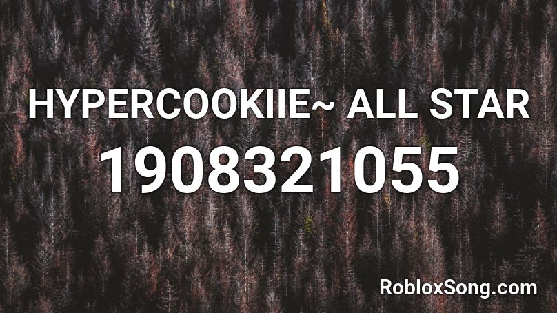 Hypercookiie All Star Roblox Id Roblox Music Codes - all star roblox id full