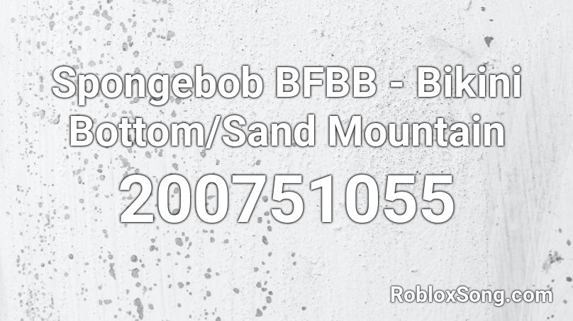 Spongebob BFBB - Bikini Bottom/Sand Mountain Roblox ID