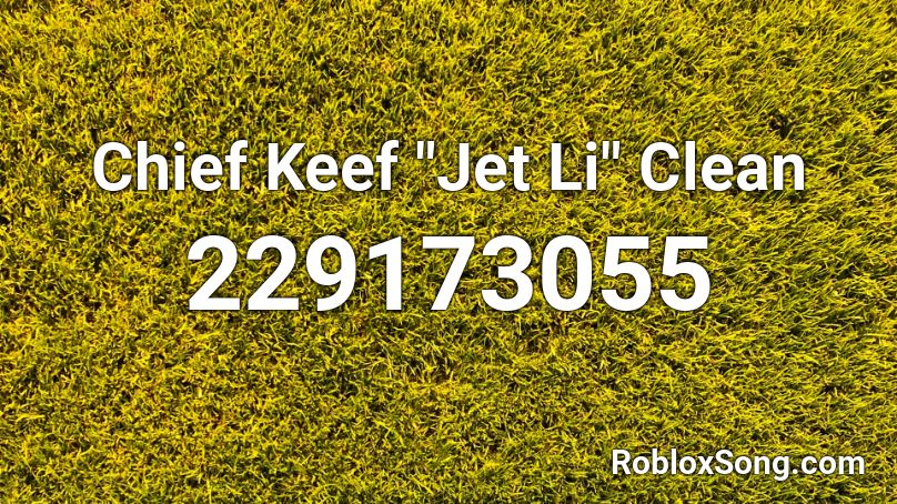 Chief Keef Jet Li Clean Roblox Id Roblox Music Codes - chief keef roblox codes