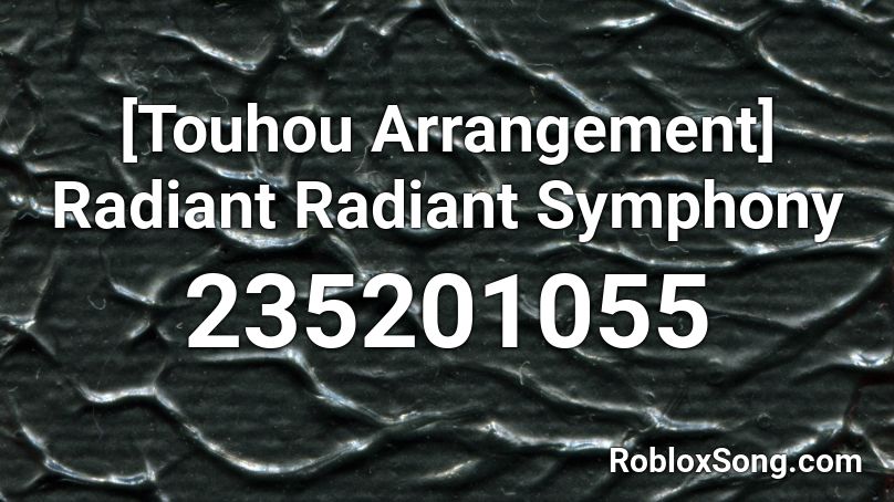 [Touhou Arrangement] Radiant Radiant Symphony Roblox ID