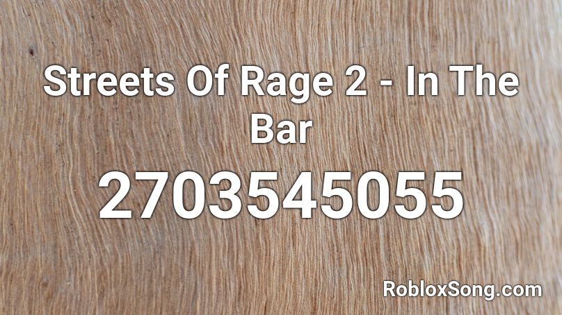 Streets Of Rage 2 - In The Bar Roblox ID