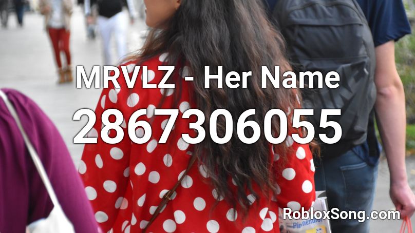 MRVLZ - Her Name Roblox ID
