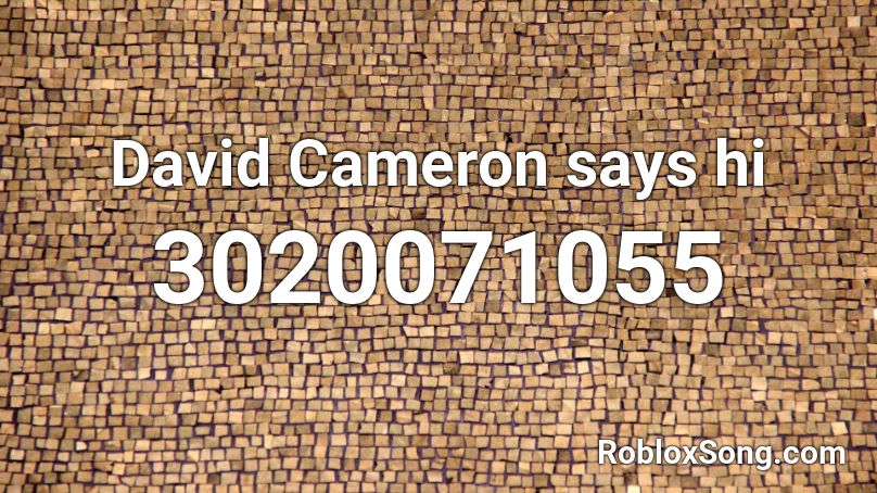 David Cameron says hi Roblox ID