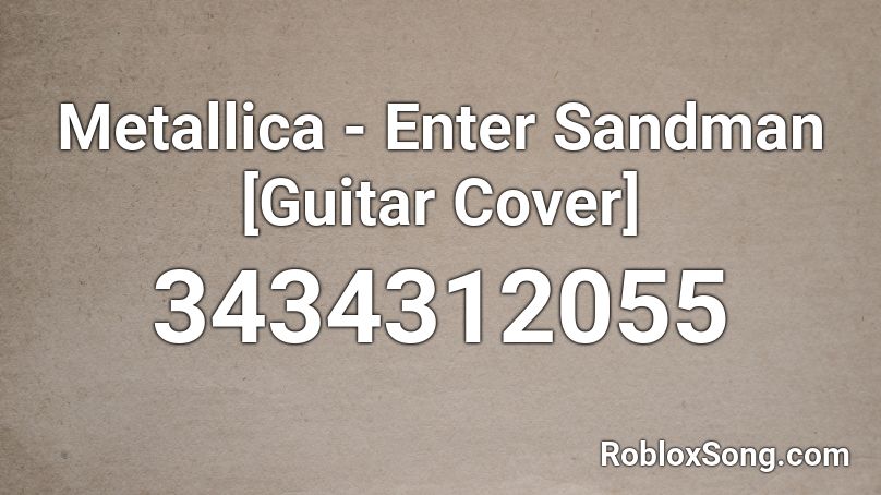 Metallica - Enter Sandman [Guitar Cover]  Roblox ID